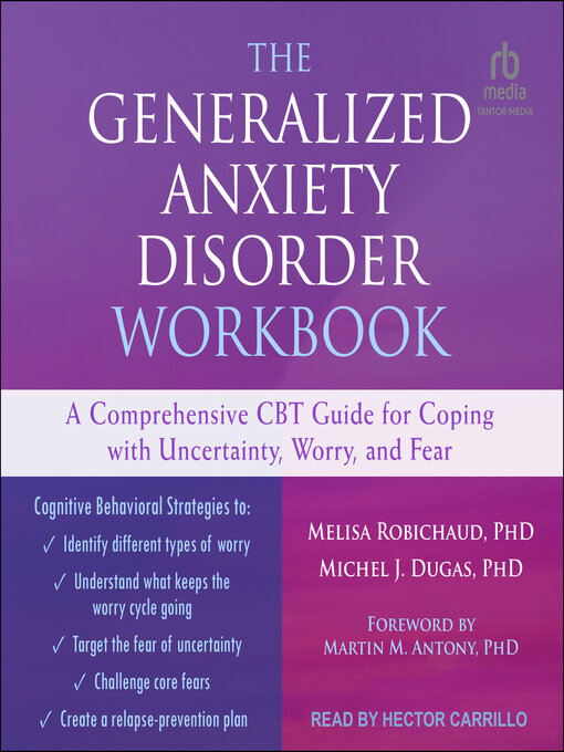 Title details for The Generalized Anxiety Disorder Workbook by Melisa Robichaud, PhD - Available